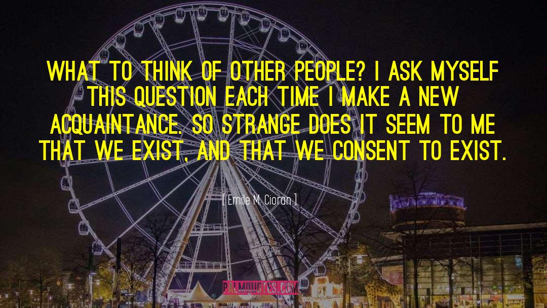 Emile M. Cioran Quotes: What to think of other