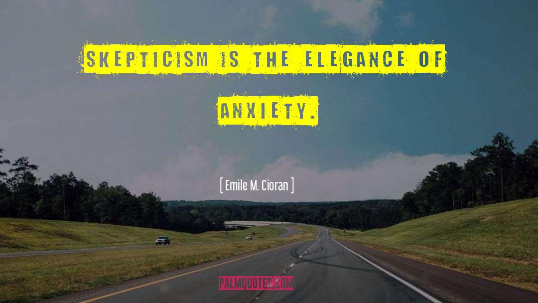 Emile M. Cioran Quotes: Skepticism is the elegance of