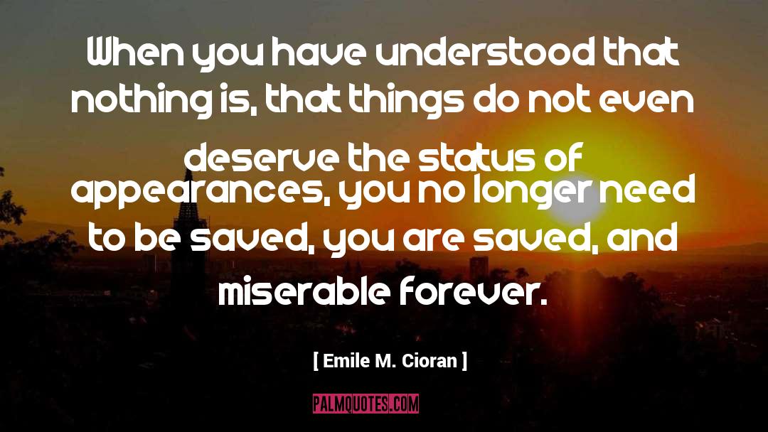 Emile M. Cioran Quotes: When you have understood that