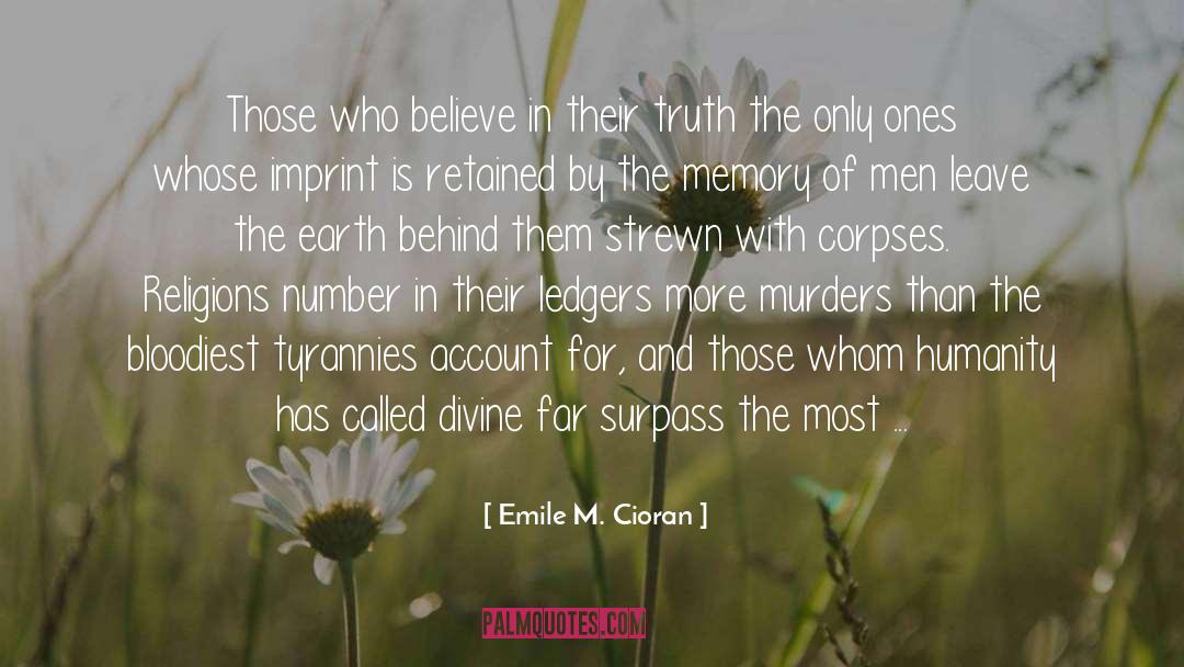 Emile M. Cioran Quotes: Those who believe in their