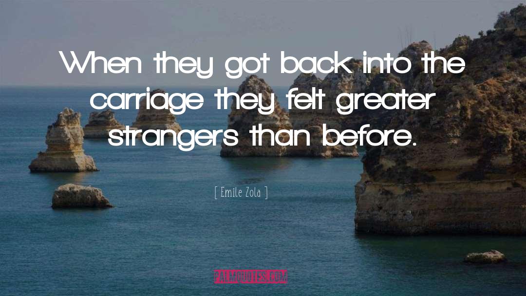 Emile Zola Quotes: When they got back into