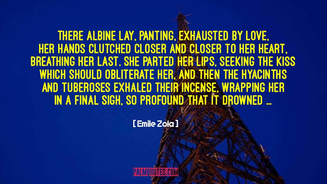 Emile Zola Quotes: There Albine lay, panting, exhausted