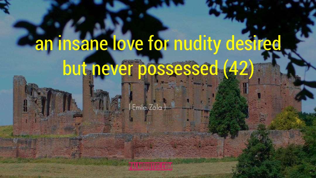 Emile Zola Quotes: an insane love for nudity