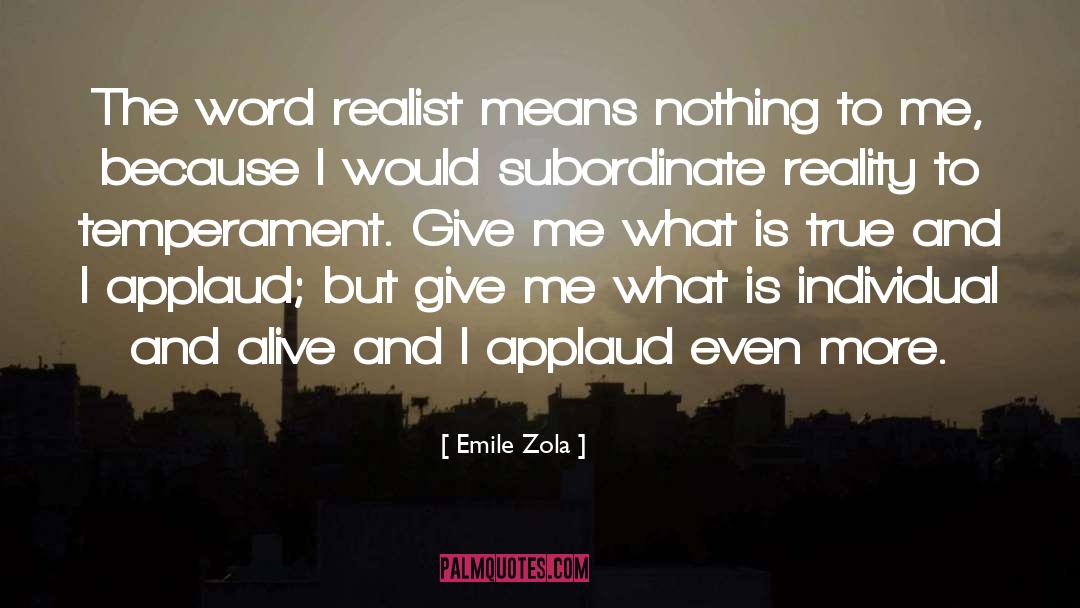 Emile Zola Quotes: The word realist means nothing