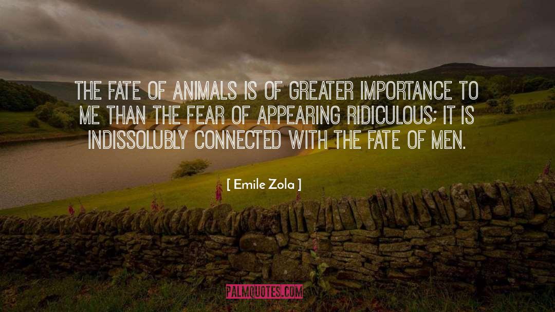 Emile Zola Quotes: The fate of animals is