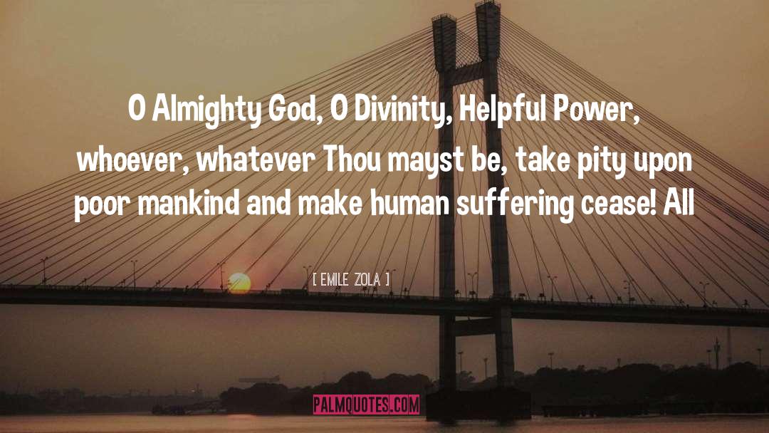 Emile Zola Quotes: O Almighty God, O Divinity,