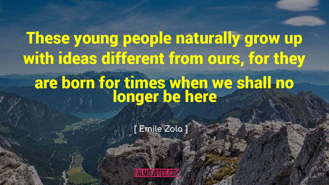 Emile Zola Quotes: These young people naturally grow