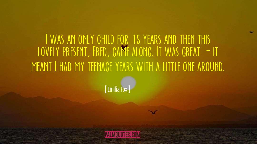 Emilia Fox Quotes: I was an only child