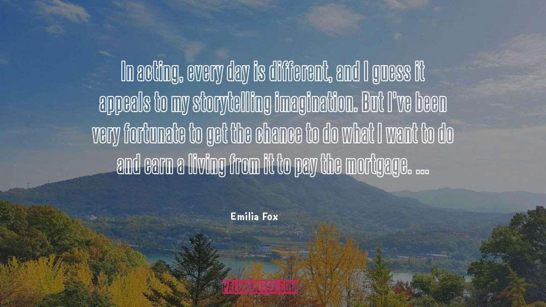 Emilia Fox Quotes: In acting, every day is