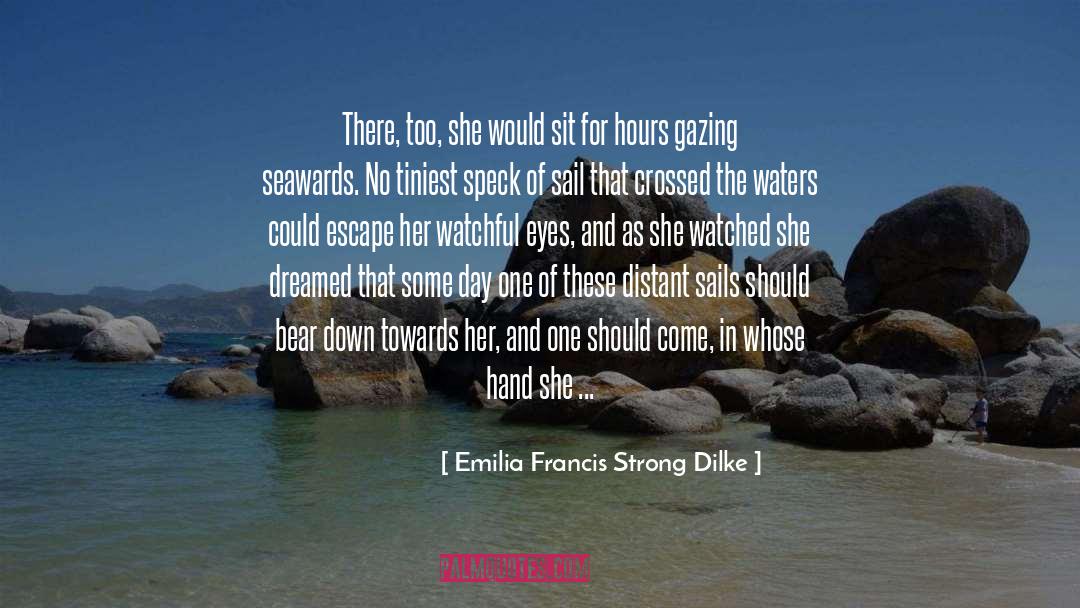 Emilia Francis Strong Dilke Quotes: There, too, she would sit