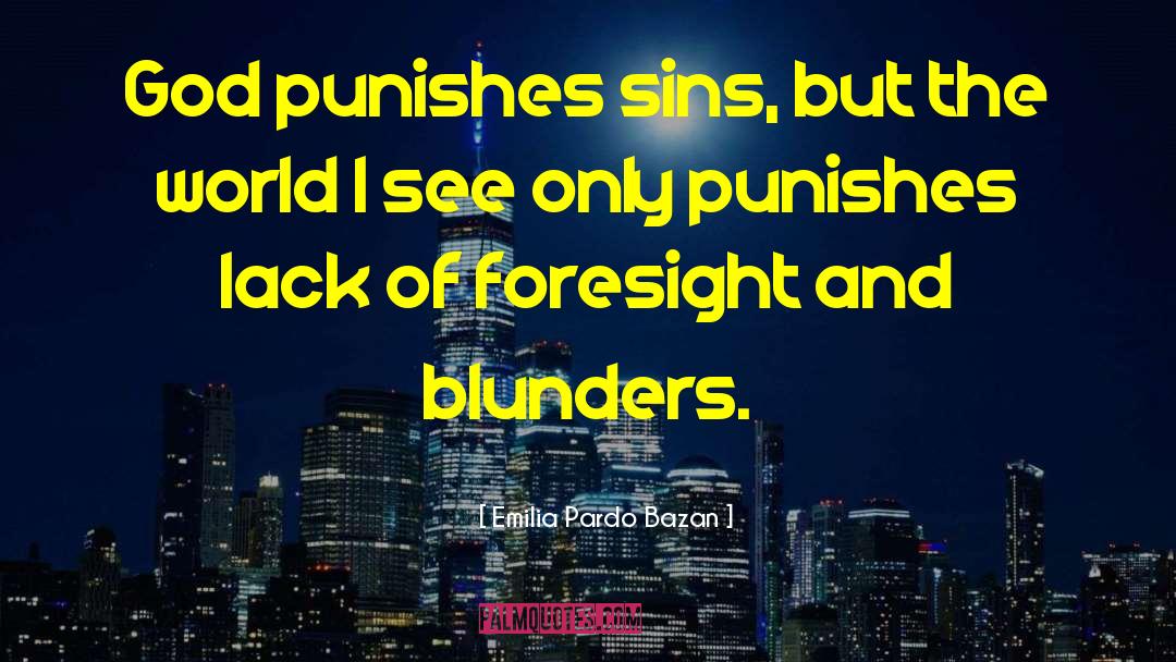 Emilia Pardo Bazan Quotes: God punishes sins, but the