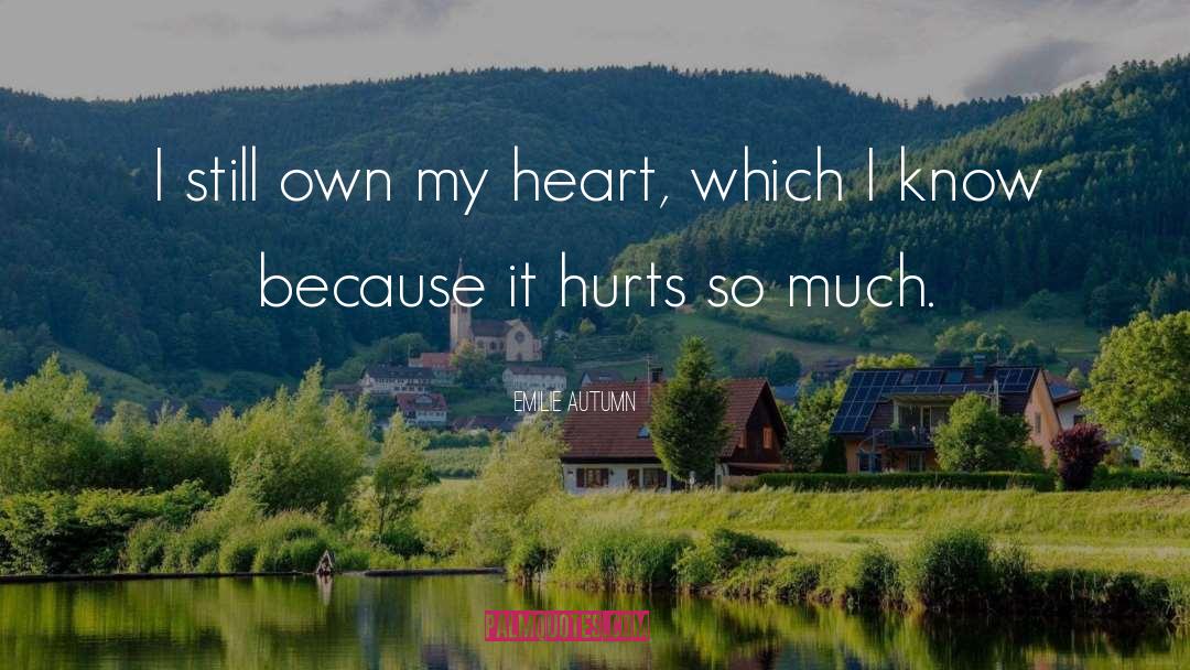 Emilie Autumn Quotes: I still own my heart,