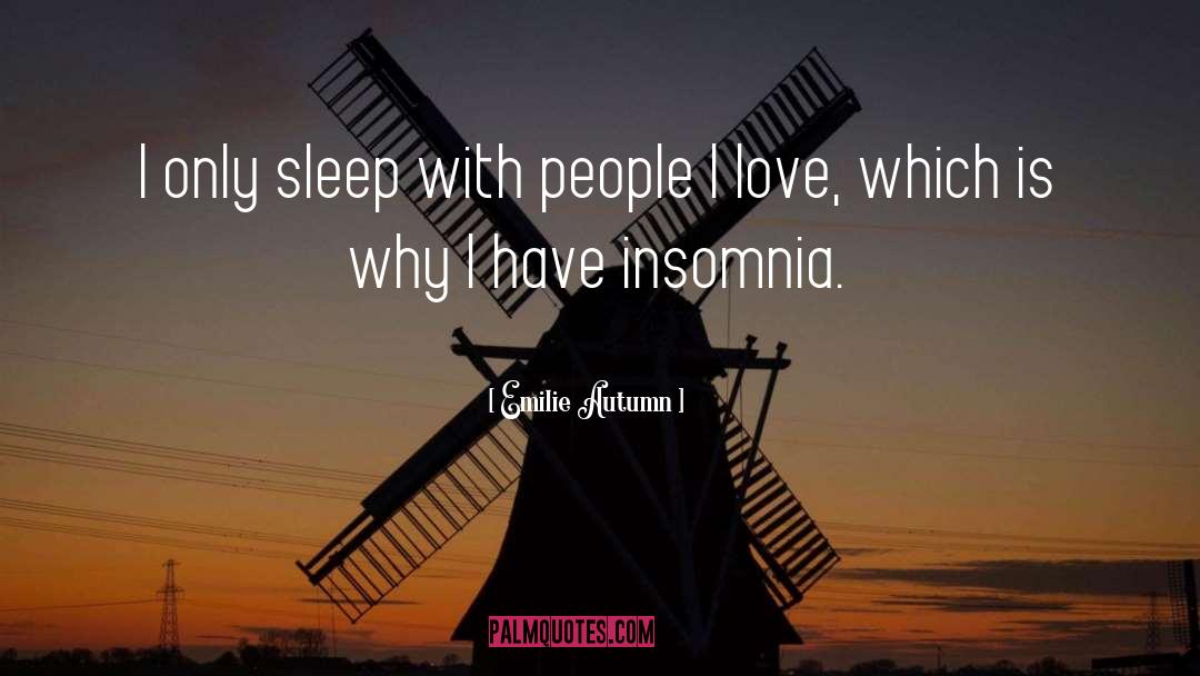 Emilie Autumn Quotes: I only sleep with people