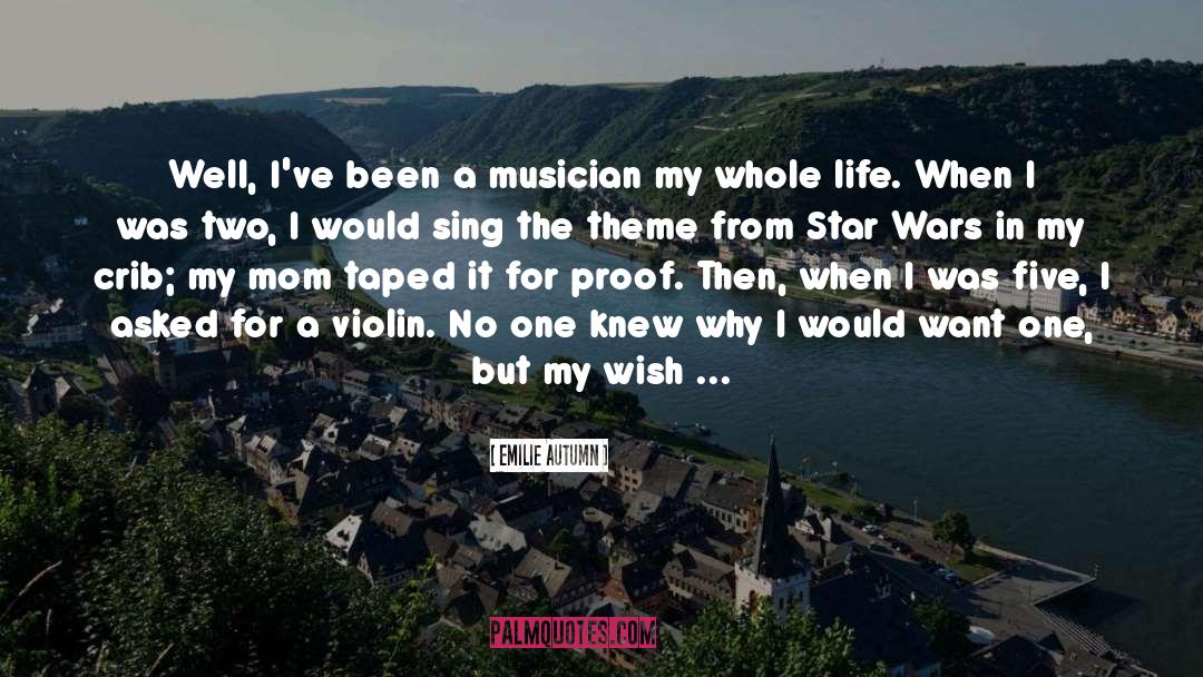 Emilie Autumn Quotes: Well, I've been a musician