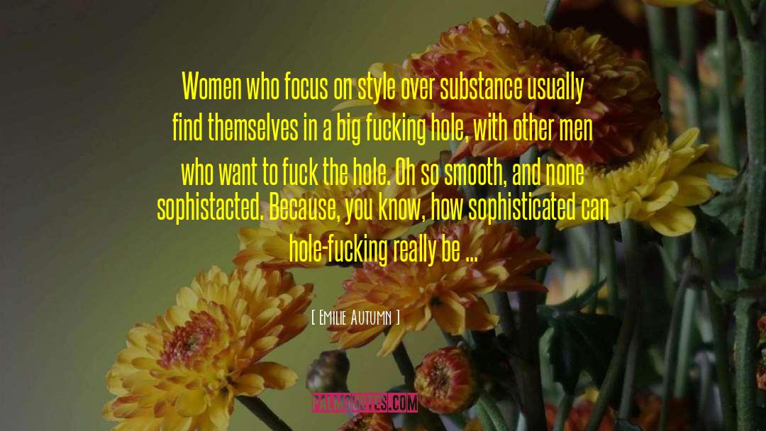 Emilie Autumn Quotes: Women who focus on style