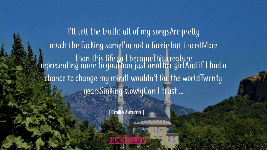 Emilie Autumn Quotes: I'll tell the truth; all