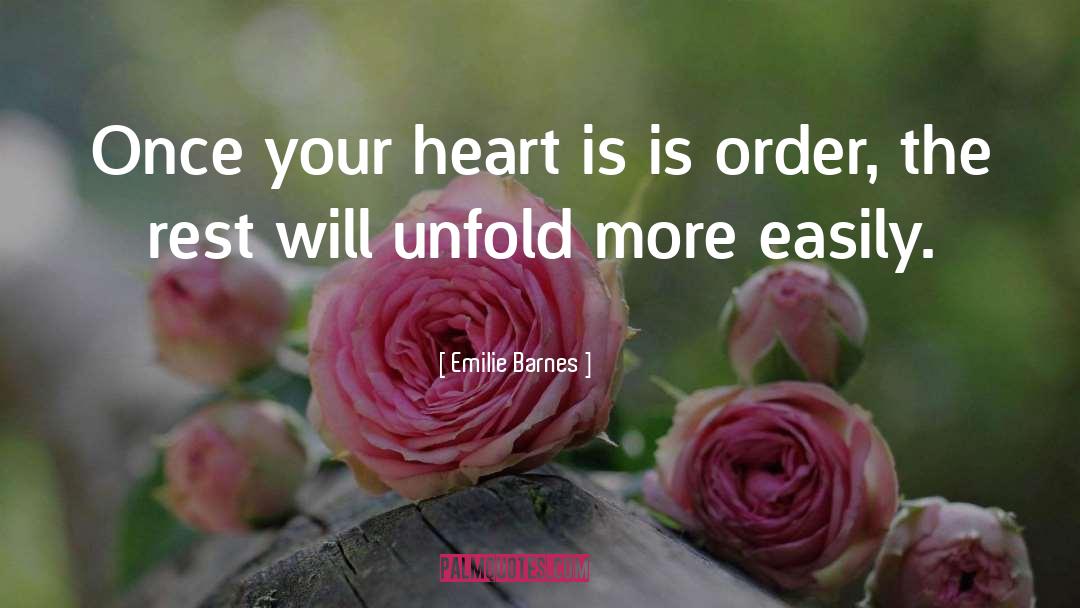 Emilie Barnes Quotes: Once your heart is is