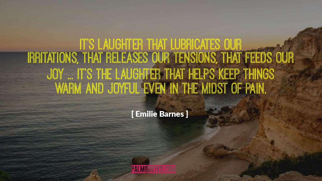 Emilie Barnes Quotes: It's laughter that lubricates our