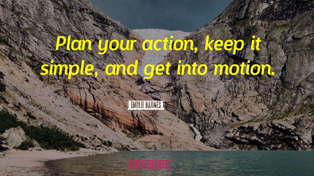 Emilie Barnes Quotes: Plan your action, keep it