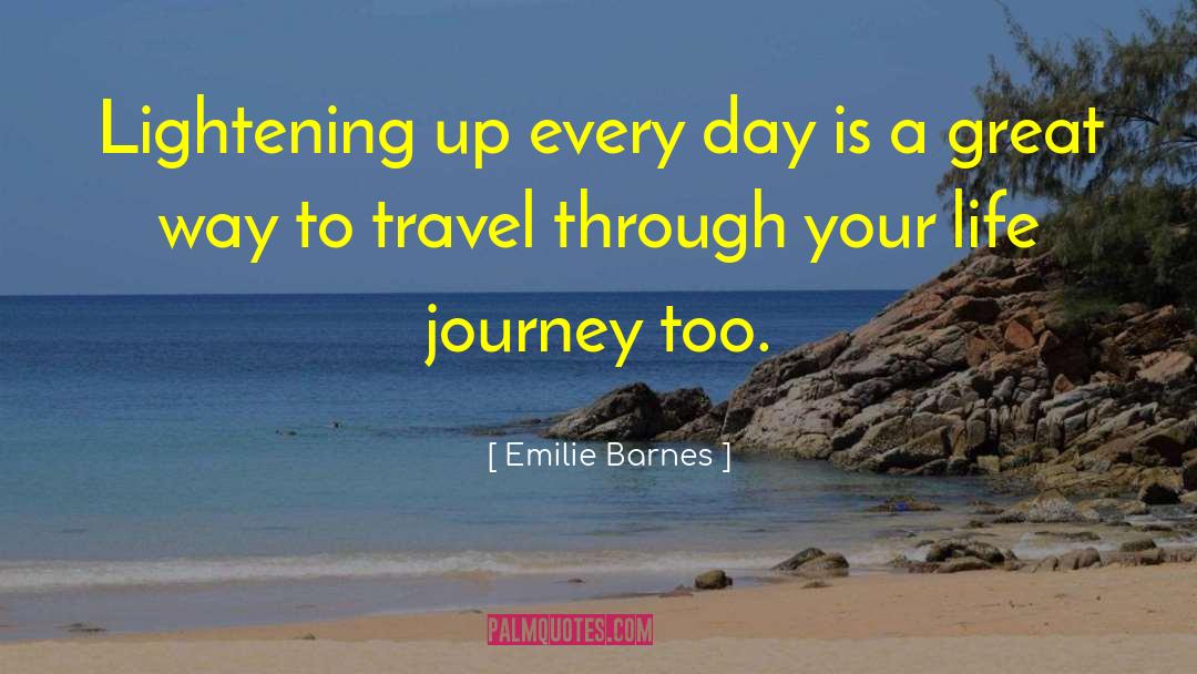 Emilie Barnes Quotes: Lightening up every day is