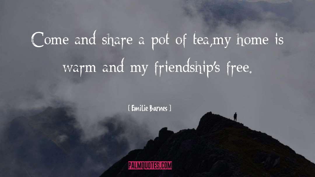 Emilie Barnes Quotes: Come and share a pot