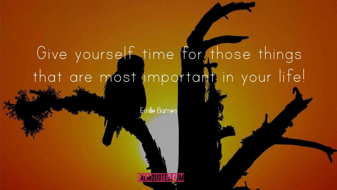 Emilie Barnes Quotes: Give yourself time for those