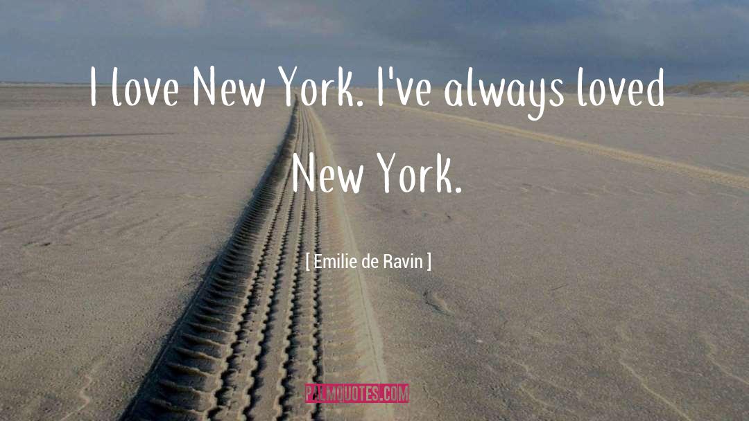 Emilie De Ravin Quotes: I love New York. I've