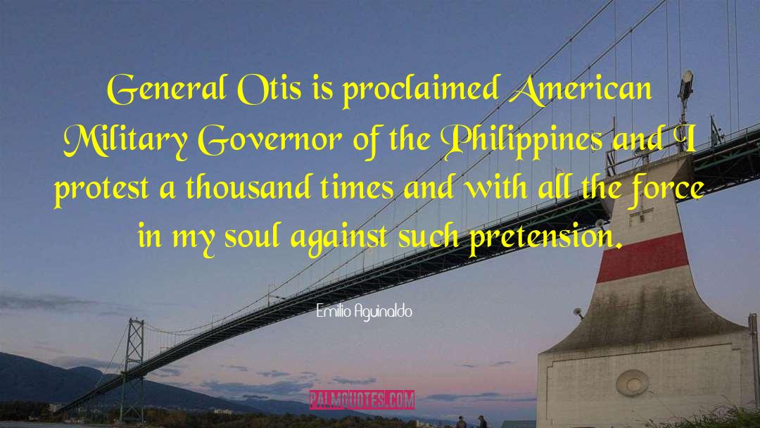 Emilio Aguinaldo Quotes: General Otis is proclaimed American