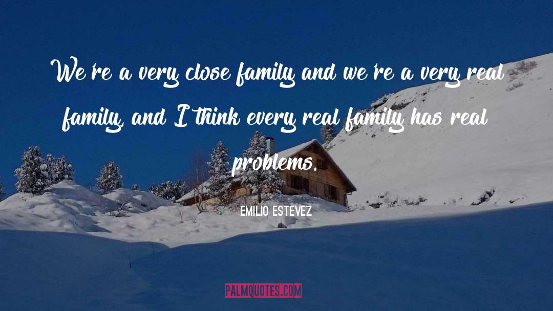 Emilio Estevez Quotes: We're a very close family