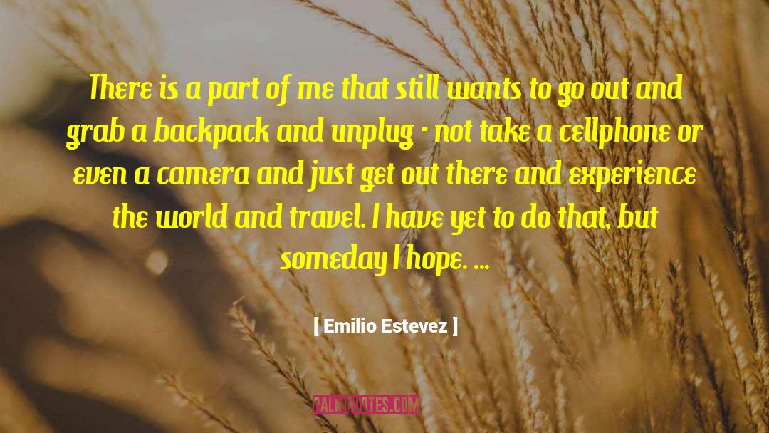 Emilio Estevez Quotes: There is a part of