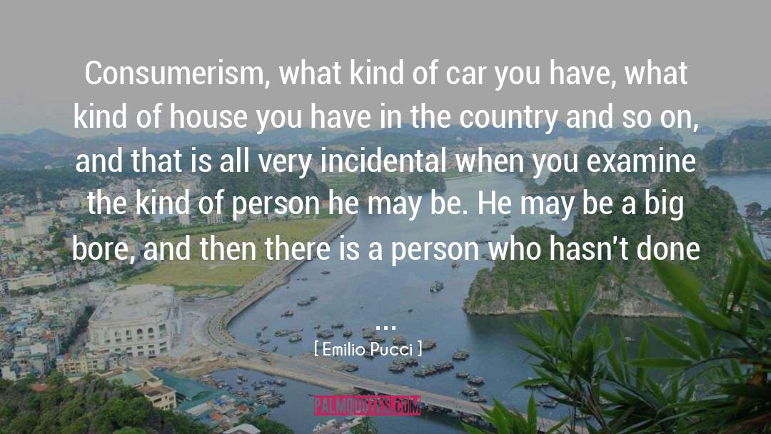 Emilio Pucci Quotes: Consumerism, what kind of car