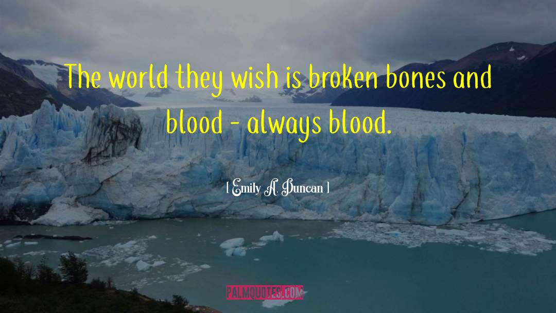 Emily A. Duncan Quotes: The world they wish is