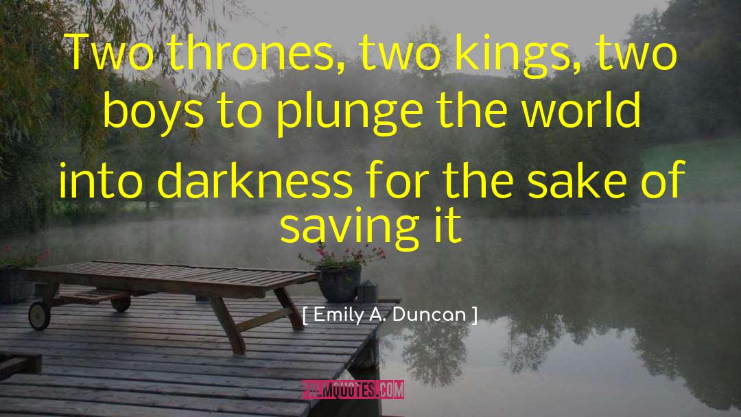 Emily A. Duncan Quotes: Two thrones, two kings, two