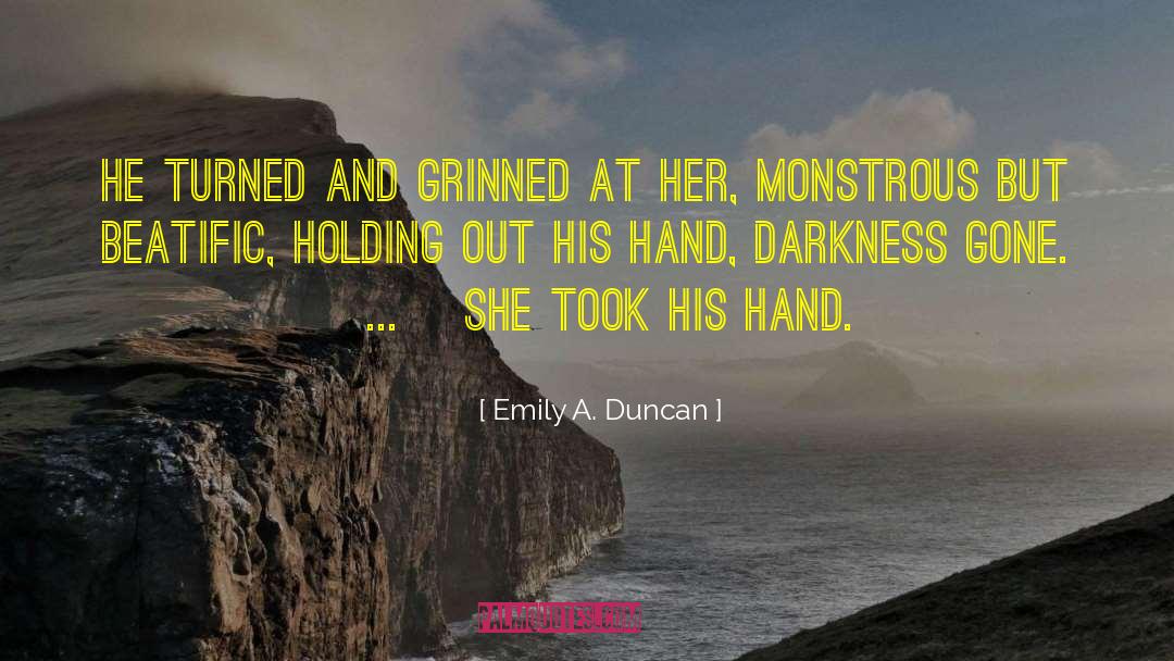 Emily A. Duncan Quotes: He turned and grinned at