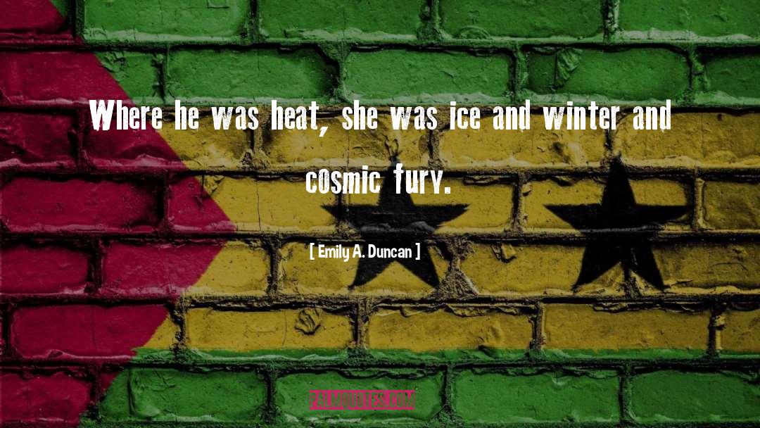 Emily A. Duncan Quotes: Where he was heat, she