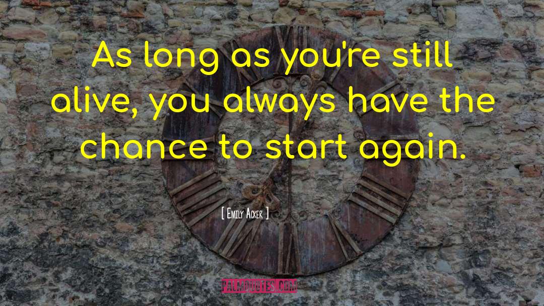 Emily Acker Quotes: As long as you're still