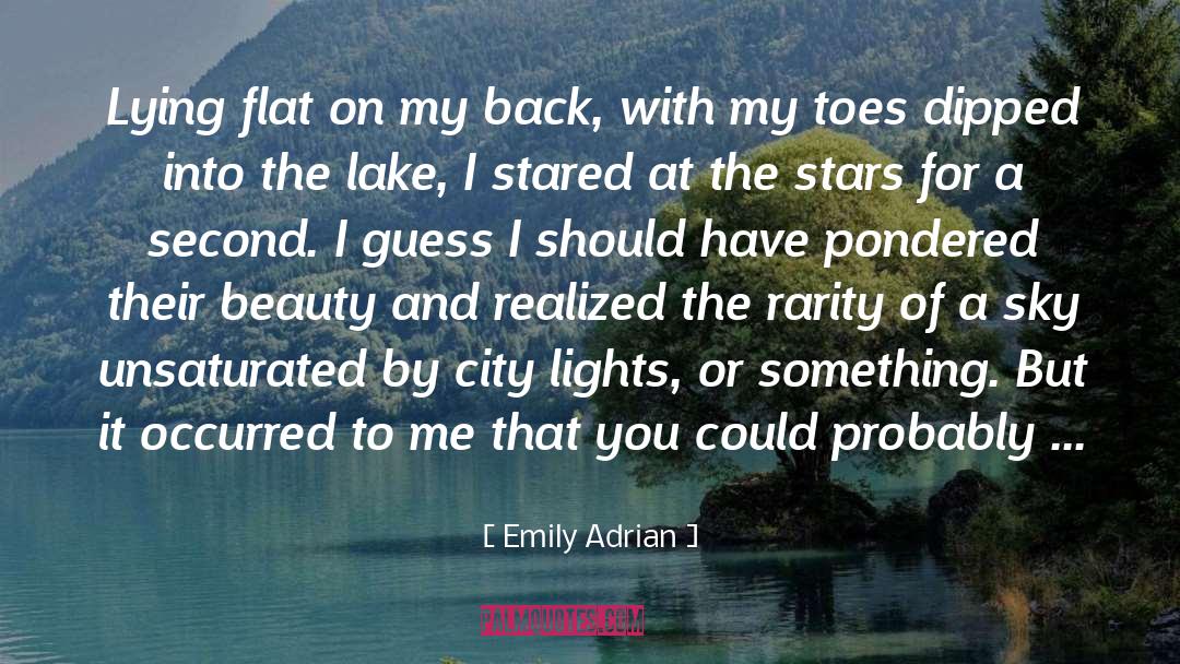 Emily Adrian Quotes: Lying flat on my back,