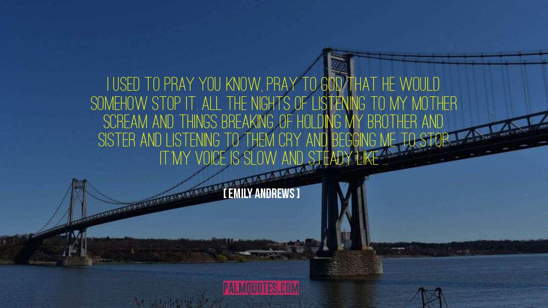 Emily Andrews Quotes: I used to pray you