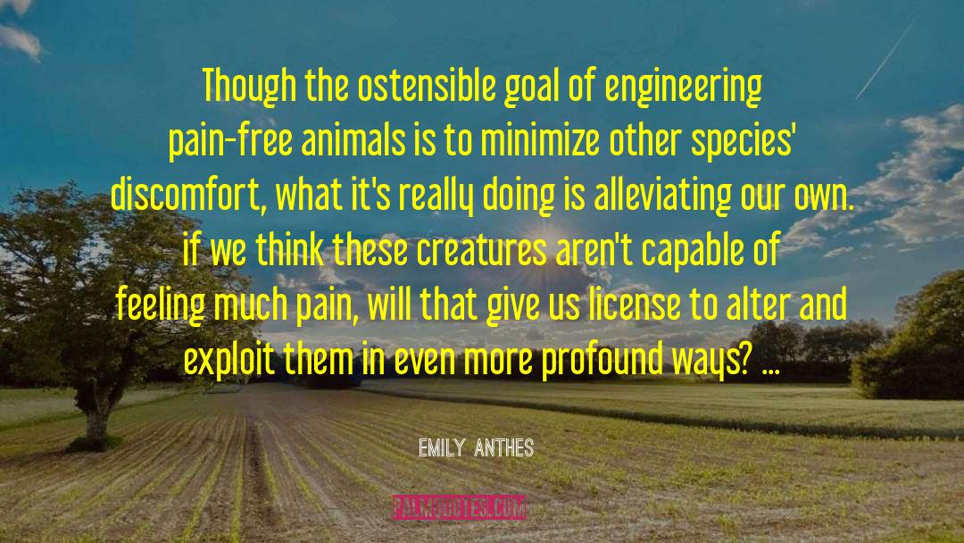 Emily Anthes Quotes: Though the ostensible goal of