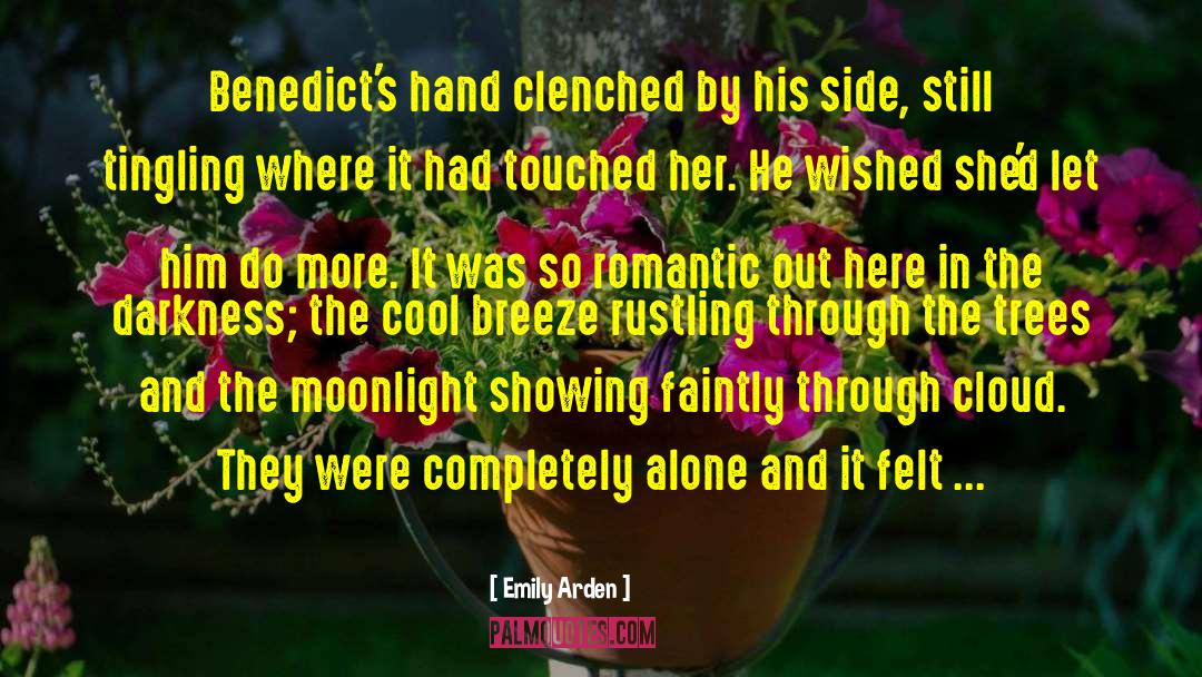 Emily Arden Quotes: Benedict's hand clenched by his