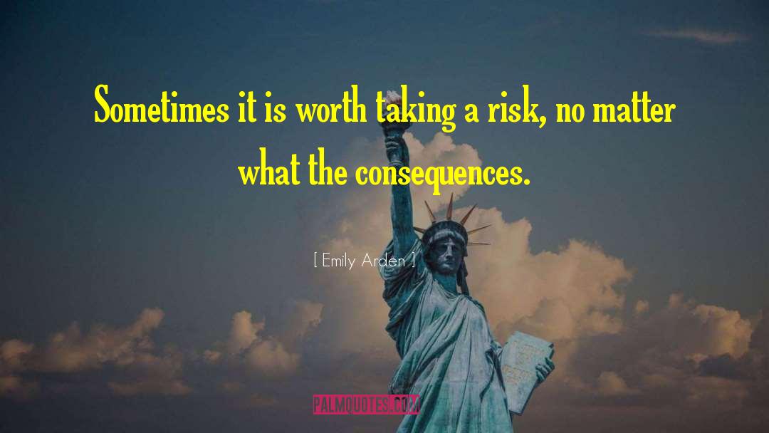 Emily Arden Quotes: Sometimes it is worth taking