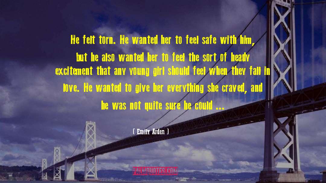 Emily Arden Quotes: He felt torn. He wanted