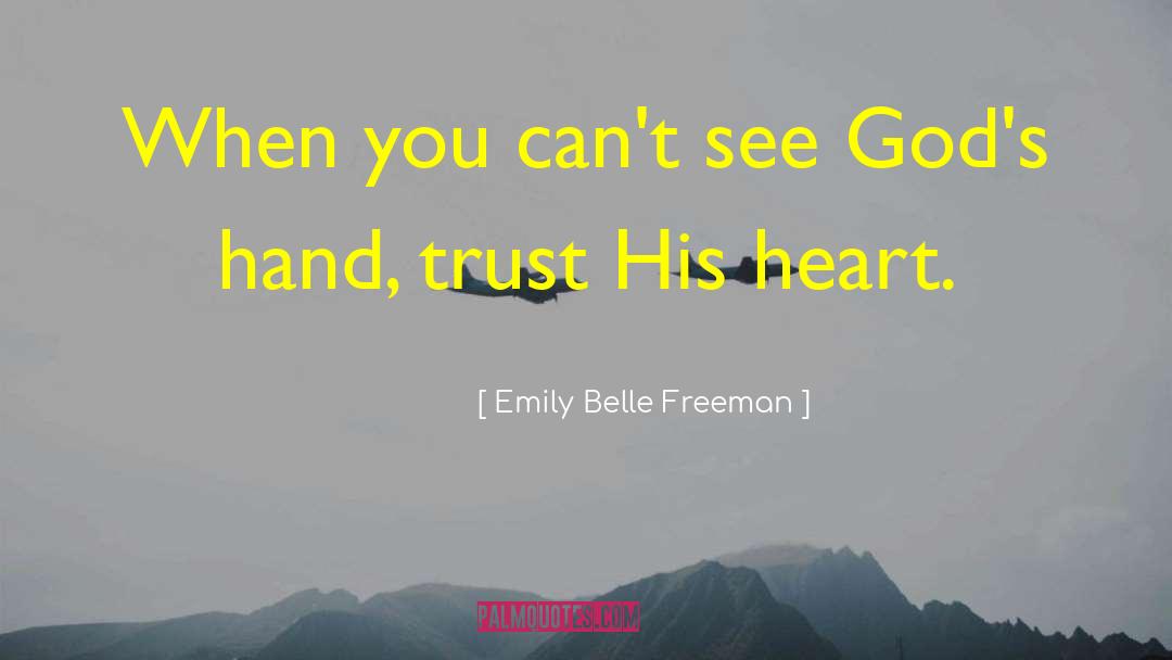 Emily Belle Freeman Quotes: When you can't see God's