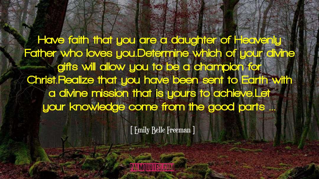 Emily Belle Freeman Quotes: Have faith that you are