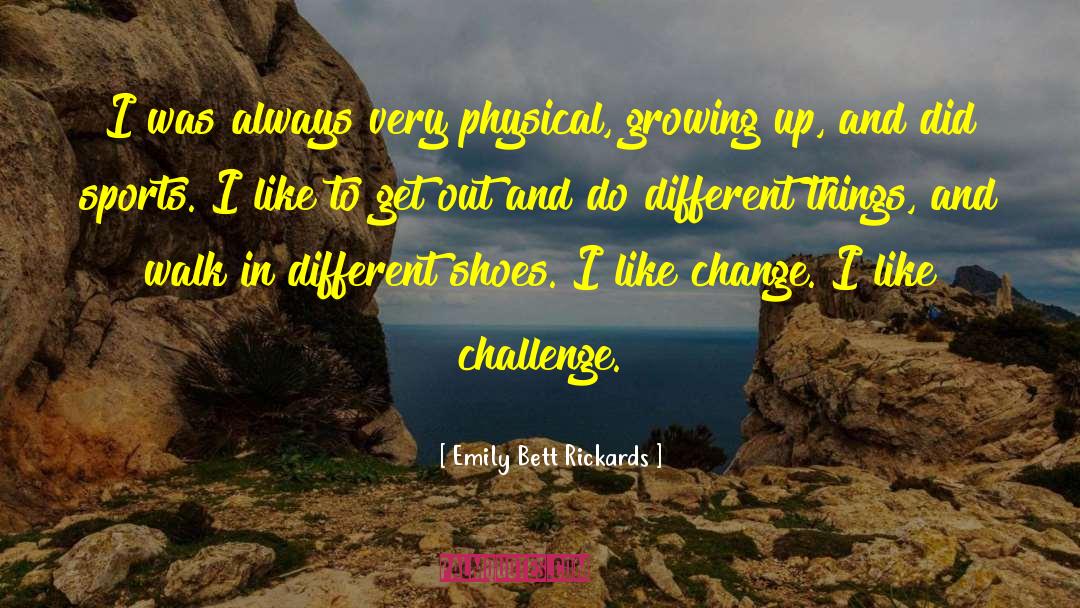 Emily Bett Rickards Quotes: I was always very physical,