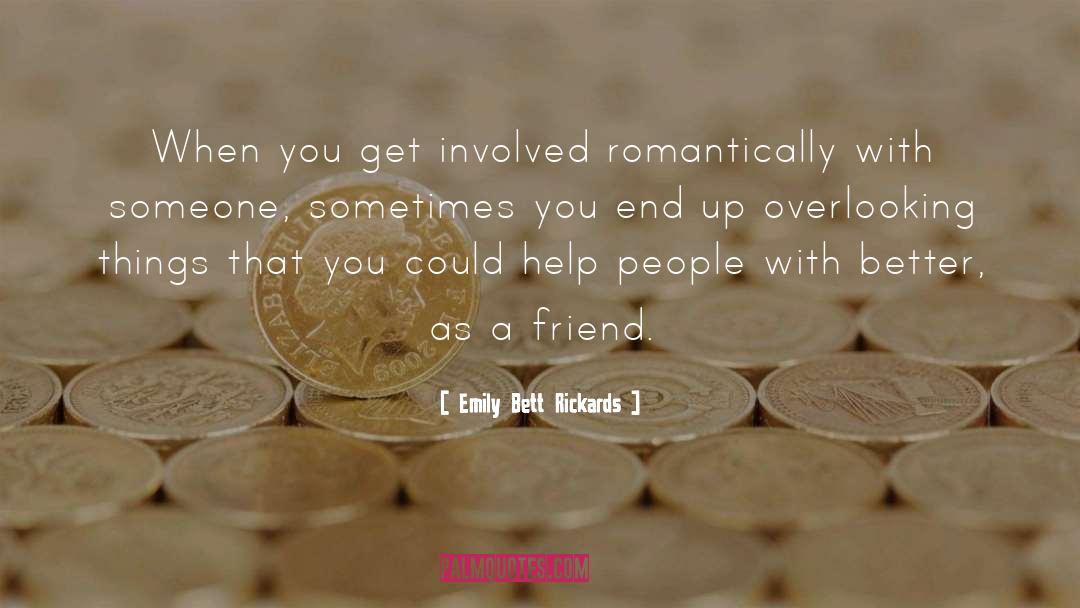 Emily Bett Rickards Quotes: When you get involved romantically