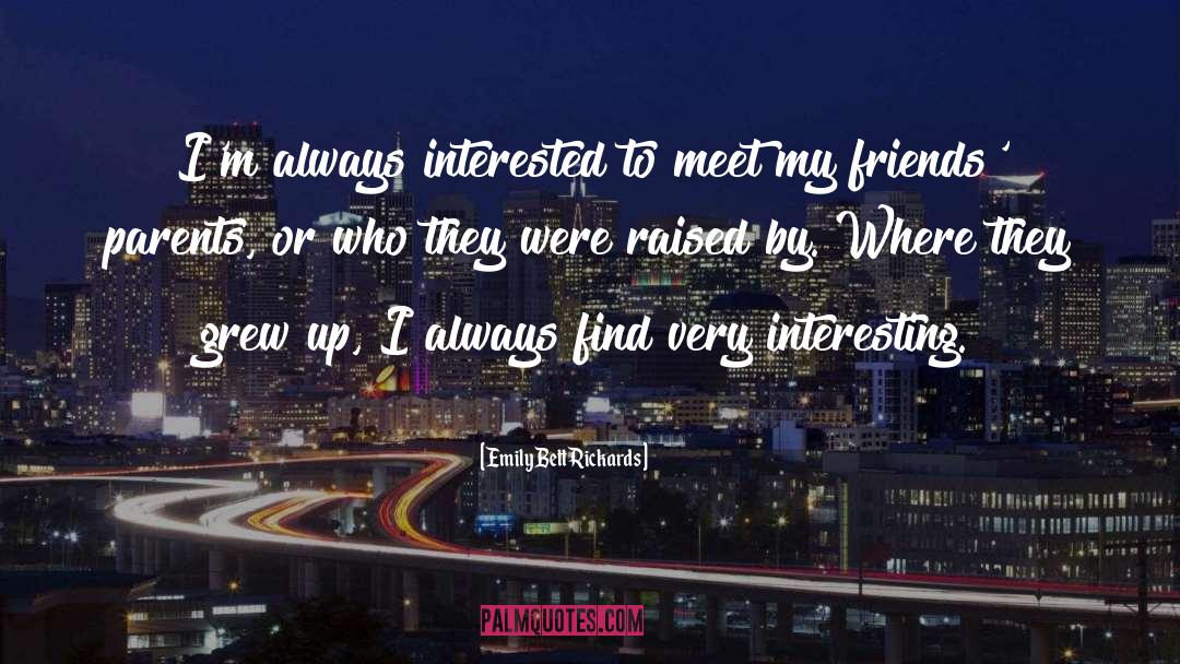 Emily Bett Rickards Quotes: I'm always interested to meet