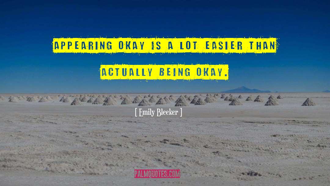 Emily Bleeker Quotes: appearing okay is a lot