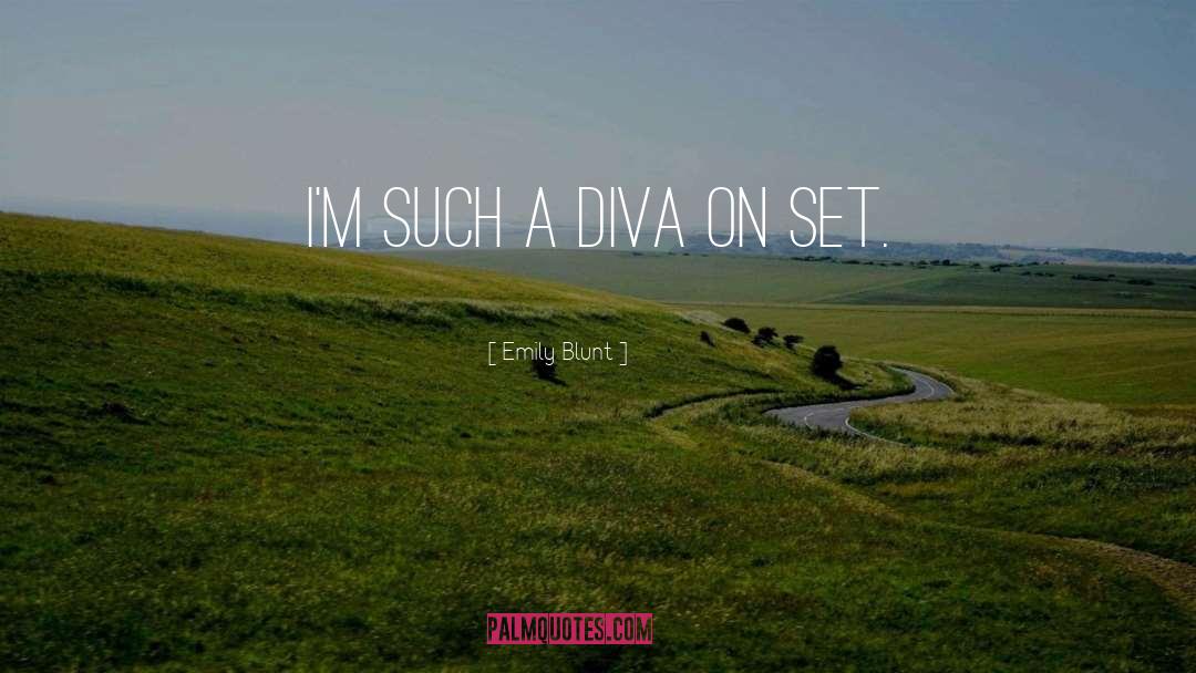 Emily Blunt Quotes: I'm such a diva on