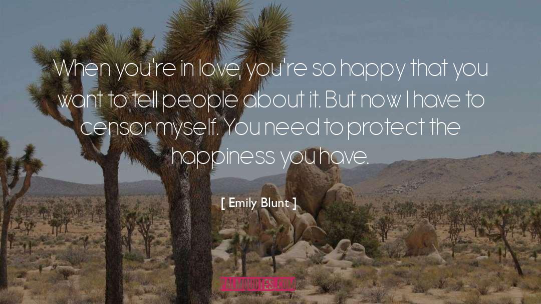 Emily Blunt Quotes: When you're in love, you're